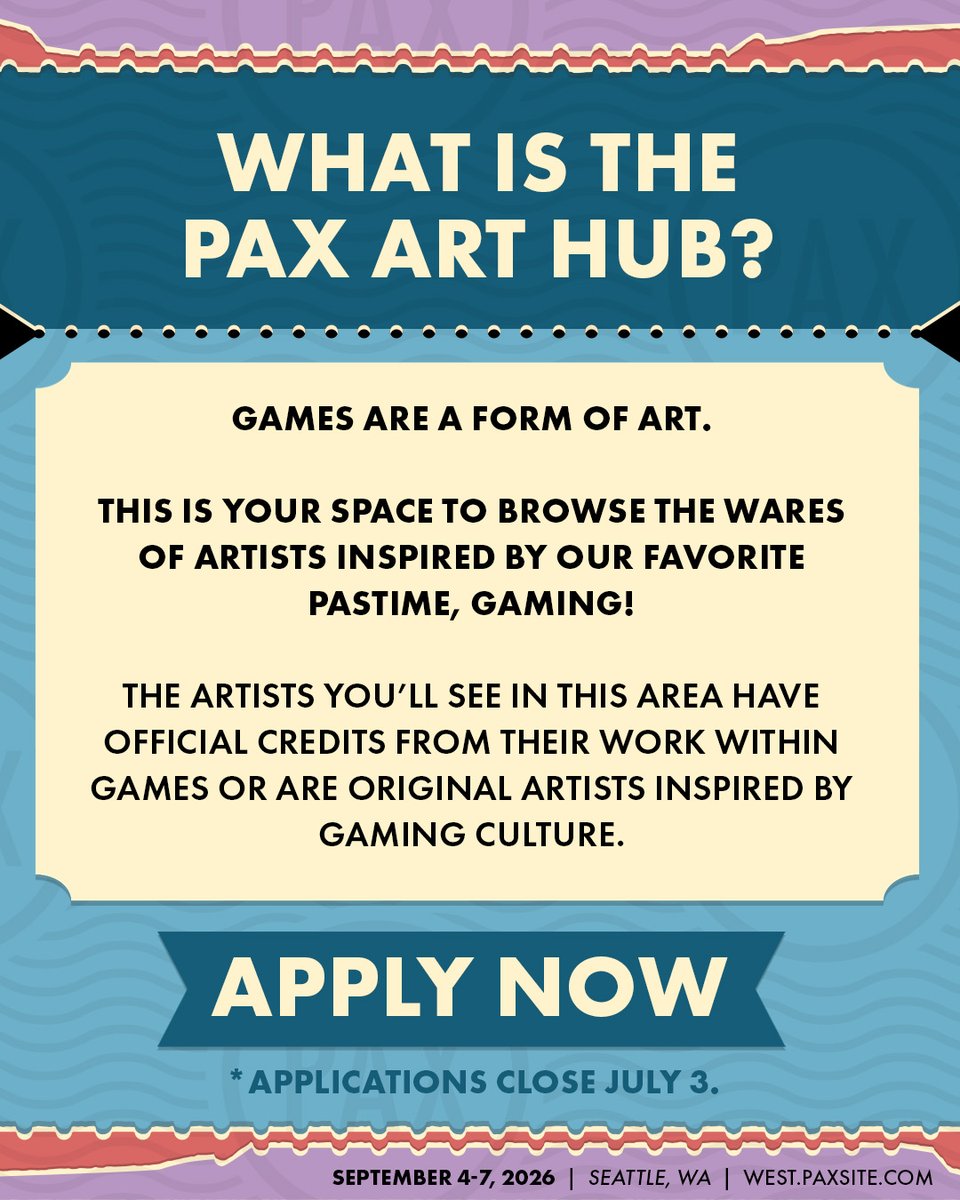 What is the PAX Art Hub?\nGames are a form of art. \nThis is your space to browse the wares of artists inspired by our favorite pastime, gaming!\nThe artists you'll see in this area have official credits from their work within games or are original artists inspired by gaming culture.\nApply Now\n*Applications close July 3rd.\nSeptember 4-7, 2026\nSeattle, WA\nwest.paxsite.com