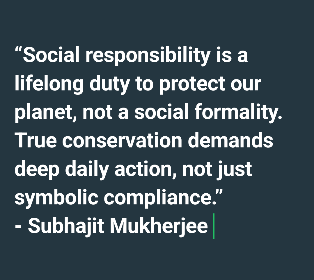Subhajit's tweet photo. “Social responsibility is a lifelong duty to protect our planet, not a temporary formality. True conservation demands deep daily action, not just symbolic compliance.” https://t.co/mPeYq3tRVt