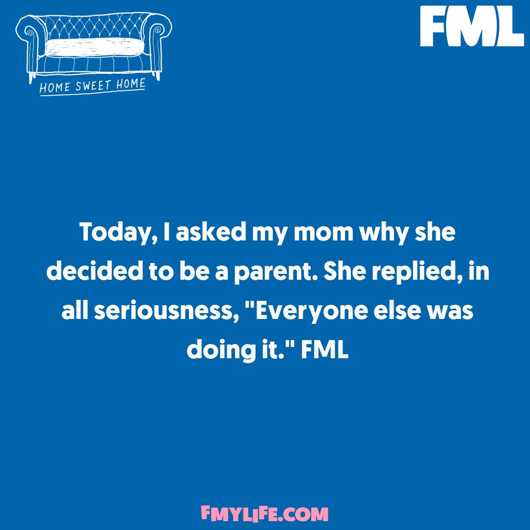 fml's tweet photo. Read the latest FMLs (and post your own) directly at the source: https://t.co/4fh8YOqAsn (or just download the FML official app, available in all good app stores) https://t.co/7LQ07eIUw2