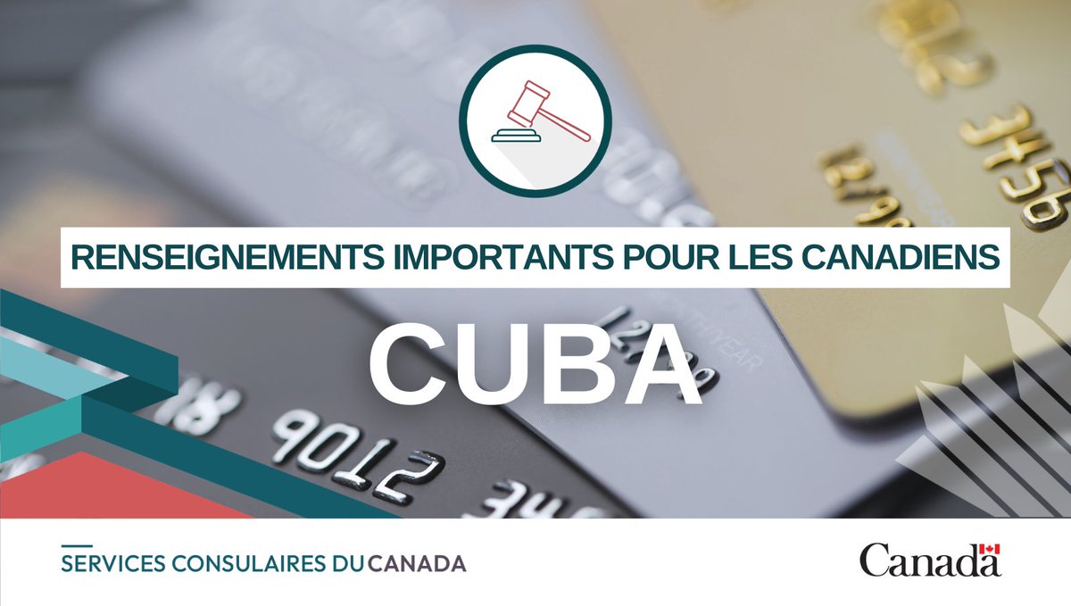 Cartes bancaires grises, argentées et dorées sur une table.
Texte : Renseignements importants pour les Canadiens, Cuba.
Logos: Services consulaires du Canada et Canada.