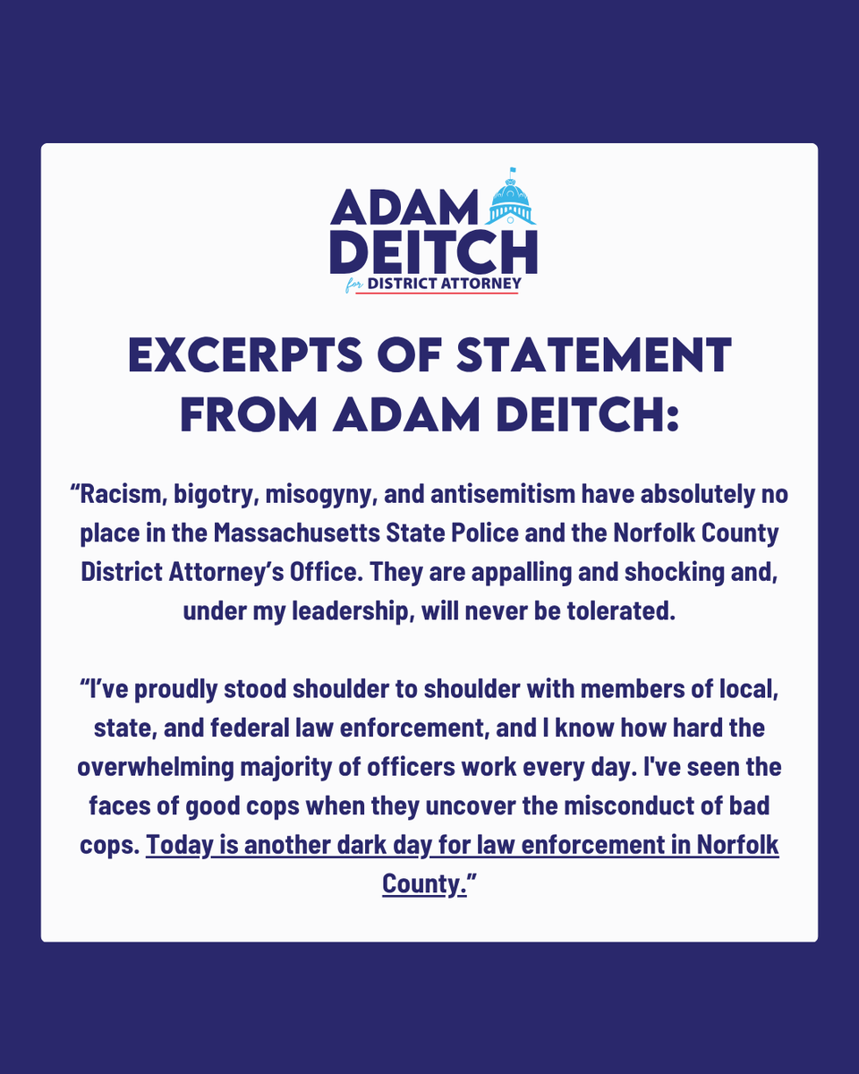 adamdeitch's tweet photo. In light of today’s horrifying text message revelations, I am calling for Norfolk County District Attorney Michael Morrisey to resign effective immediately. Racism, bigotry, misogyny, and antisemitism have absolutely no place in the Massachusetts State Police and the Norfolk County District Attorney’s Office. They are appalling and shocking and, under my leadership, will never be tolerated.

Read the full statement at https://t.co/NwjLFk4tlx