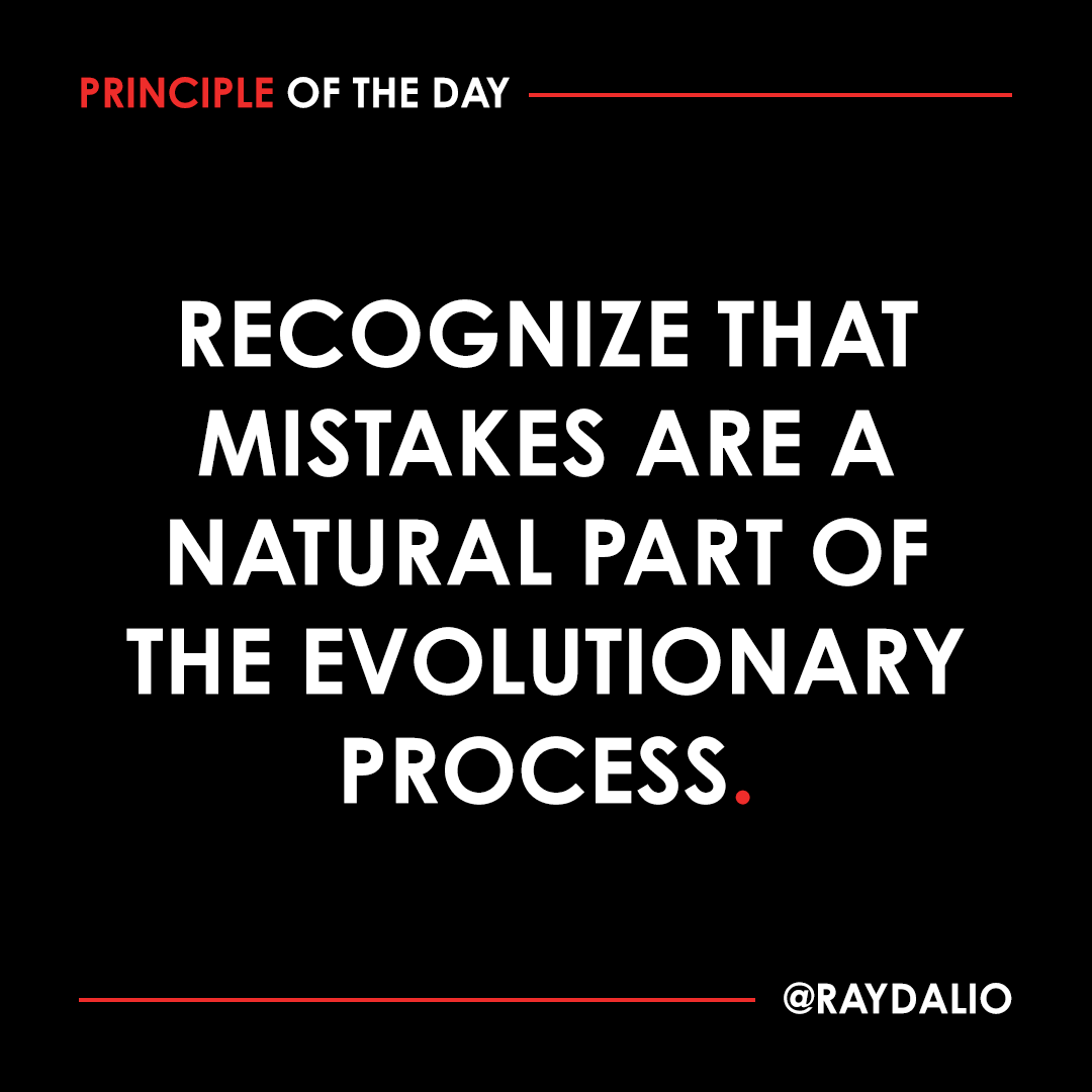 RayDalio's tweet photo. If you don't mind being wrong on the way to being right you'll learn a lot--and increase your effectiveness. But if you can't tolerate being wrong, you won't grow, you'll make yourself and everyone around you miserable, and your work environment will be marked by petty backbiting and malevolent barbs rather than by a healthy, honest search for truth. #principleoftheday