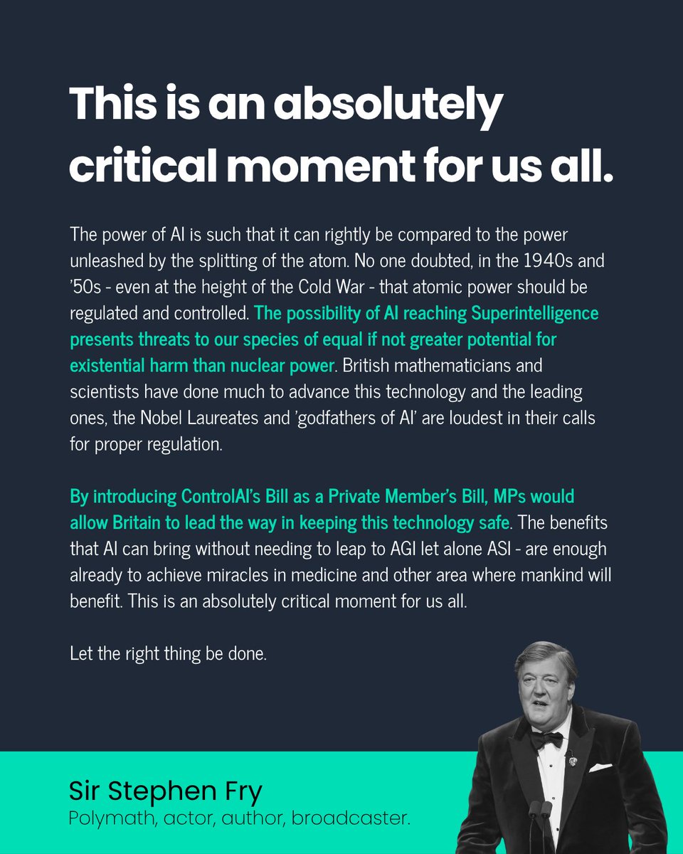 ControlAI's tweet photo. In a public statement just provided to ControlAI, Sir Stephen Fry urges MPs to back our bill to ban superintelligence!

"The possibility of AI reaching Superintelligence presents threats to our species of equal if not greater potential for existential harm than nuclear power." https://t.co/HQipDVgWCo
