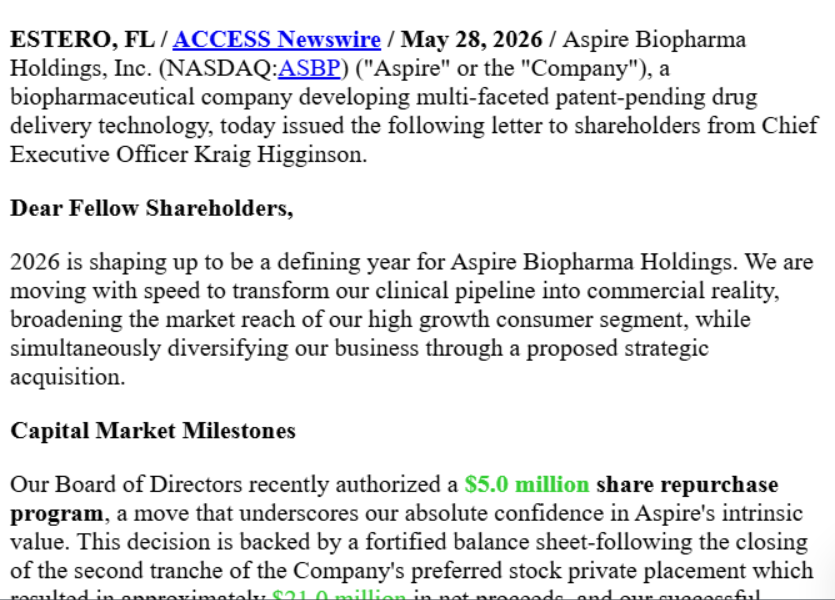 Stockalertss's tweet photo. $ASBP  👀News Out - Shareholder Letter update 

Aspire Biopharma Holdings, Inc. (NASDAQ:ASBP) ("Aspire" or the "Company"), a biopharmaceutical company developing multi-faceted patent-pending drug delivery technology, today issued the following letter to shareholders from Chief Executive Officer Kraig Higginson.  

 👓Capital Market Milestones 

Our Board of Directors recently authorized a $5.0 million share repurchase program, a move that underscores our absolute confidence in Aspire's intrinsic value. This decision is backed by a fortified balance sheet-following the closing of the second tranche of the Company's preferred stock private placement which resulted in approximately $21.0 million in net proceeds, and our successful return to full compliance with Nasdaq's stockholders' equity requirements.

Communicated Disclaimer https://t.co/XN0LQW8AiT

Other stocks to watch on the market today include $SPRC  and $NCT