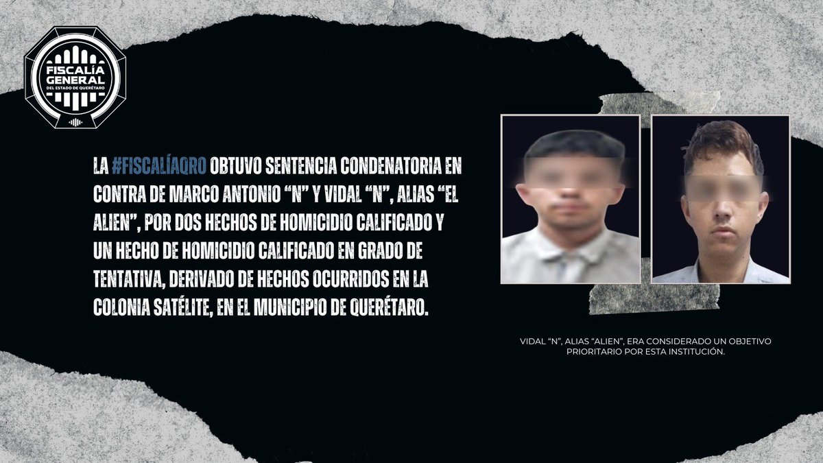 fiscaliaqro's tweet photo. 🚨 ANTONIO “N” Y VIDAL “N”, ALIAS “EL ALIEN”, SENTENCIADOS A 93 AÑOS DE PRISIÓN POR DOBLE HOMICIDIO EN SATÉLITE

La #FiscalíaQro obtuvo sentencia condenatoria en contra de Marco Antonio “N” y Vidal “N”, alias “El Alien”, por dos hechos de homicidio calificado y un hecho de homicidio calificado en grado de tentativa, derivado de hechos ocurridos en la colonia Satélite, en el municipio de Querétaro.

📍 De acuerdo con la investigación:

• Las víctimas convivían en un domicilio ubicado en Calle Ónix
• Dos de ellas realizaban reparaciones a un vehículo al exterior del inmueble
• Los hoy sentenciados arribaron al lugar portando armas de fuego
• Posteriormente dispararon en diversas ocasiones contra las víctimas y huyeron del sitio

⚖️ Como consecuencia:
• Dos personas perdieron la vida
• Otra más resultó lesionada

🔎 Derivado de los actos de investigación:
• Personal ministerial y la Policía de Investigación del Delito lograron esclarecer los hechos
• Se identificó plenamente a los responsables
• La detención fue ejecutada en Sinergia con las policías municipales de Querétaro y Corregidora
• Vidal “N”, alias “El Alien”, era considerado objetivo prioritario

📄 El pasado 11 de mayo de 2026:
• La autoridad judicial emitió fallo condenatorio
• Se impusieron 93 años de prisión para cada sentenciado
• Correspondientes a 35 años por cada homicidio calificado y 23 años por tentativa de homicidio
• Acumulando 186 años de prisión entre ambos responsables

Además:
• Se impusieron multas y reparación del daño
• Suspensión de derechos civiles y políticos
• Amonestación en privado

#FiscalíaQro #Resultados #Querétaro #PersecuciónDelito