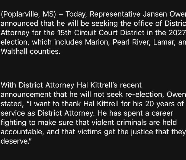 taylorcvance's tweet photo. State Rep. @JansenOwen will leave the Legislature next year to run for district attorney in the 15th Circuit Court district, which includes his home area of Pearl River County. 

Owen had previously been mentioned as a potential candidate for statewide office in 2027. https://t.co/ONRL7WZRBn