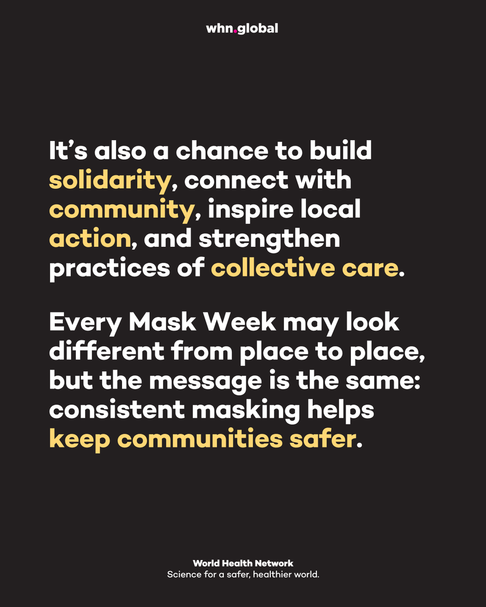 TheWHN's tweet photo. What is Mask Week?

From May 25 to 31, Mask Week is a collective effort to normalize masking in shared spaces and encourage people to mask up as often as possible to help protect themselves and others.

It’s also a chance to build solidarity, connect with community, inspire local action, and strengthen practices of collective care.

Every Mask Week may look different from place to place, but the message is the same: consistent masking helps keep communities safer.

Masking matters year-round, and Mask Week is meant to help strengthen habits of everyday community protection and care.

Share this graphic to help spread the word about Mask Week and encourage everyday community care through masking.

#MaskWeek #Masking #MaskUp #N95 #PublicHealth #CommunityHealth