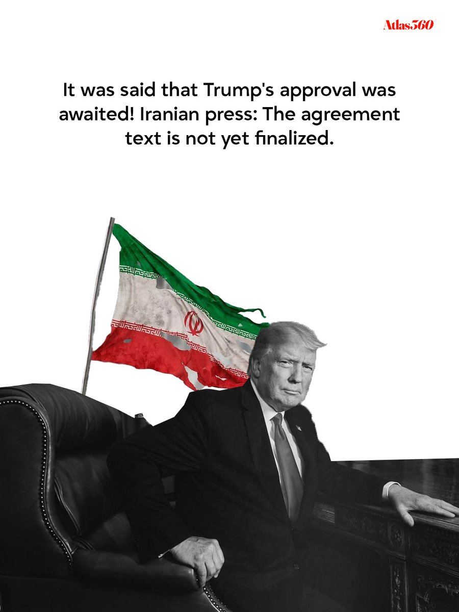 AtlasNewsen's tweet photo. It was said that Trump's approval was awaited! Iranian press: The agreement text is not yet finalized. https://t.co/Eghllwhh9q