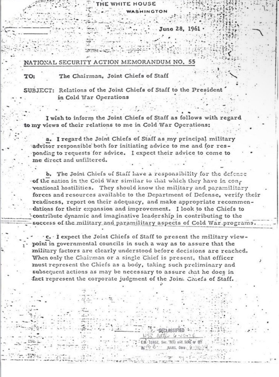 TheRealCurly5's tweet photo. This document is a National Security Action Memorandum No. 55, and it is basically JFK’s "never again" moment after getting burned by the CIA at the Bay of Pigs. Signed in June 1961, this directive completely shifts the balance of power by stripping the CIA of its monopoly on covert, secret warfare and dumping that responsibility straight onto the Joint Chiefs of Staff. Kennedy explicitly demands "direct and unfiltered" advice, making it clear he was done with the intelligence community sugarcoating operations or hiding behind plausible deniability. By forcing the traditional military to oversee paramilitary Cold War programs, JFK was trying to claw back control and ensure that if a covert operation blew up in his face again, the military would actually have to own it. It’s a massive turning point that shows his deep, growing distrust of the national security establishment a move that created permanent, bitter enemies inside the very apparatus he was trying to rein in.