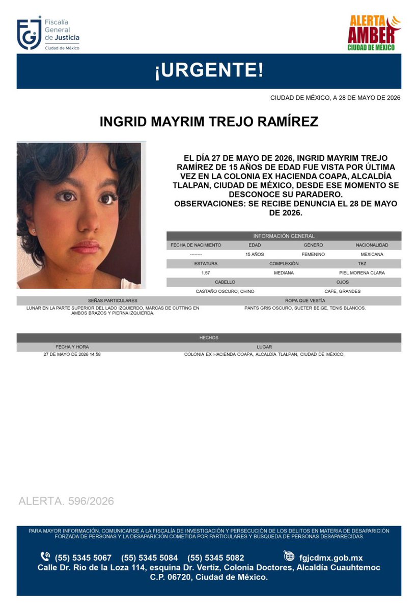 TlalpanVecinos's tweet photo. 🚨🔎 ACTIVAN ALERTA AMBER EN TLALPAN 🔎🚨

Se busca a Ingrid Mayrim Trejo Ramírez, de 15 años, vista por última vez el 27 de mayo de 2026 en la colonia Ex Hacienda Coapa, alcaldía Tlalpan.

🧍‍♀️ Características:
▪️ Estatura: 1.57 m
▪️ Cabello castaño oscuro y chino
▪️ Ojos café grandes
▪️ Tez morena clara

🔎 Señas particulares:
▪️ Lunar en la parte superior del lado izquierdo
▪️ Marcas de cutting en ambos brazos y pierna izquierda

👕 Vestimenta:
▪️ Pants gris oscuro
▪️ Suéter beige
▪️ Tenis blancos

🙏 Se solicita el apoyo de la ciudadanía para compartir la información y ayudar a localizarla.

📞 Cualquier información favor de comunicarse a los números de la Alerta