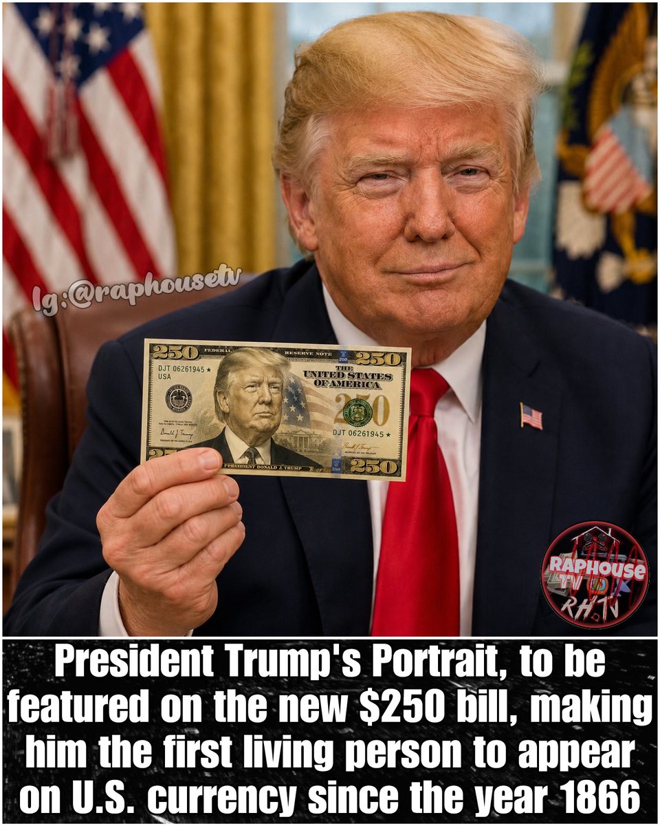 raphousetv2's tweet photo. President Donald Trump's Portrait, to Reportedly be featured on the new $250 bill, making him the first living person to appear on U.S. currency since the year 1866. https://t.co/P6P0BsOLwo