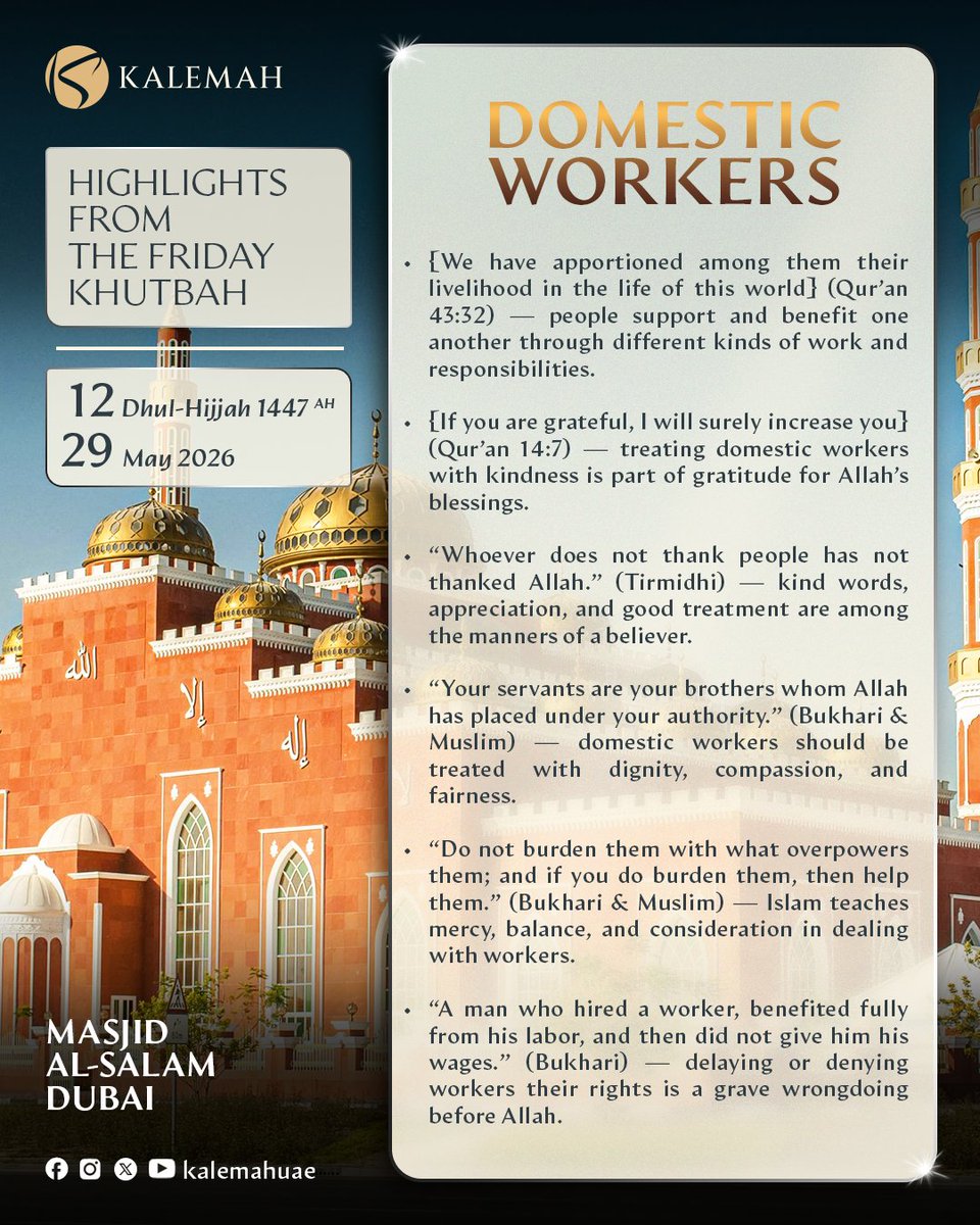 KALEMAHUAE's tweet photo. This week’s Khutbah – 29 May 2026

Domestic Workers

“If you are grateful, I will surely increase you.” (Qur’an 14:7)

#FridayKhutbah #UAE #dubai #kalemahuae https://t.co/U7DIlGA4su