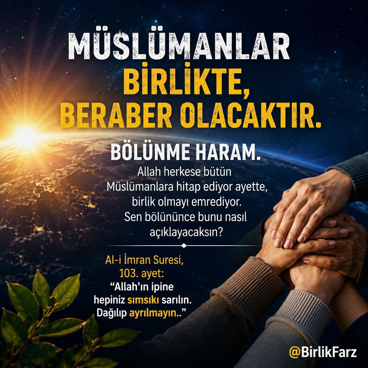 BirlikFarz's tweet photo. MÜSLÜMANLAR BİRLİKTE, BERABER OLACAKTIR. BÖLÜNME HARAM.
Allah herkese bütün Müslümanlara hitap ediyor ayette, birlik olmayı emrediyor.

Sen bölününce bunu nasıl açıklayacaksın?

Al-i İmran Suresi, 103. ayet: "Allah'ın ipine hepiniz sımsıkı sarılın. Dağılıp ayrılmayın.."
#deprem https://t.co/j9OqZMzFmI