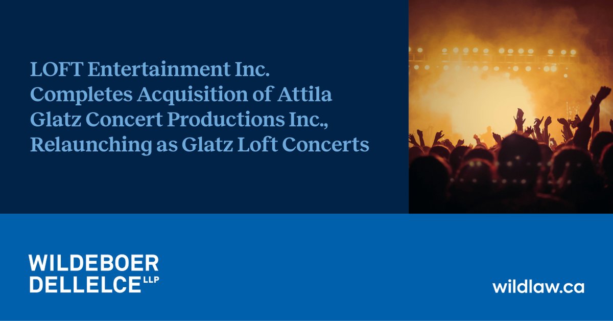 wildlaw's tweet photo. Wildeboer Dellelce acted for LOFT Entertainment Inc. in its acquisition of Attila Glatz Concert Productions Inc., an internationally recognized live entertainment producer. The company moves forward as Glatz Loft Concerts: Full details at  https://t.co/D3cj3DL2Na https://t.co/AP2VqIT4lE