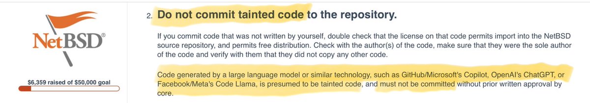 LundukeJournal's tweet photo. While the Linux Kernel is quickly becoming “Vibe Coded”, many other Open Source projects are outright banning all AI / LLM contributions.

QEMU - “Policy is to DECLINE any contributions which are believed to include or derive from AI generated content.”

NetBSD - AI generated code is “presumed to be tainted code, and must not be committed.”

Zig - Total ban on using AI in any way.  “No LLM-generated content”, “No LLMs for translation.”, “No LLMs for finding bugs.”, “No talking about use of chatbot/LLM services.”

OBS Studio - “Code must be human written.”