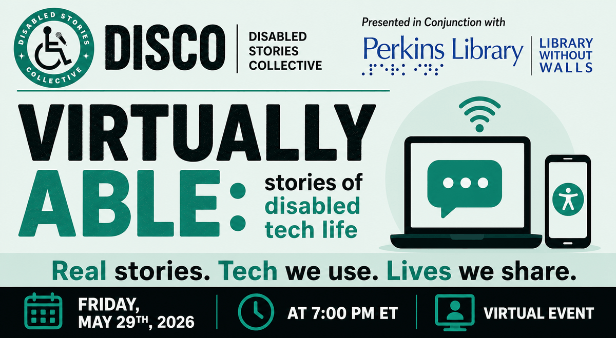 massblind's tweet photo. Join DISCO &amp; Perkins Library for “Virtually Able: Stories of Disabled Tech Life,” a virtual storytelling event exploring the impact of assistive tech through authentic disability stories.

📅 Fri, May 29, 2026
🕖 7 PM ET on Zoom

Learn more &amp; register: https://t.co/TcDUVXZ4Tf https://t.co/ZTLFcR8hlA