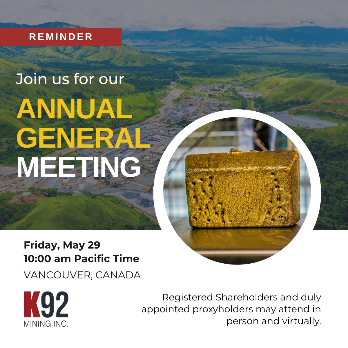 K92Mining's tweet photo. Our Annual General Meeting of Shareholders takes place tomorrow, May 29, at 10:00 am Pacific Time.

Registered shareholders and duly appointed proxyholders may attend in person or virtually.

Details on how to participate can be found at: https://t.co/YYxrzYXl8l

We are looking forward to connecting with our shareholders tomorrow.

$KNT $KNTNF