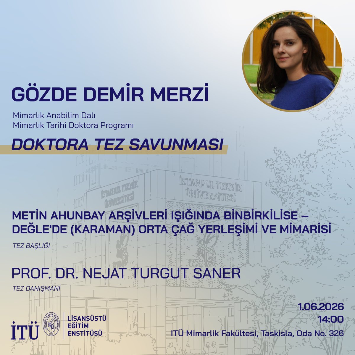 itulisansustu's tweet photo. Lisansüstü Eğitim Enstitüsü Mimarlık Tarihi Doktora Programı öğrencisi Gözde Demir Merzi’nin tez savunması 1 Haziran 2026 saat 14.00’da Mimarlık Fakültesi 326’da gerçekleştirilecektir.

Öğrencimize tez savunmasında başarılar diliyoruz.

#İTÜdeLisansüstü #Doktora https://t.co/Lt87H5j4Tb