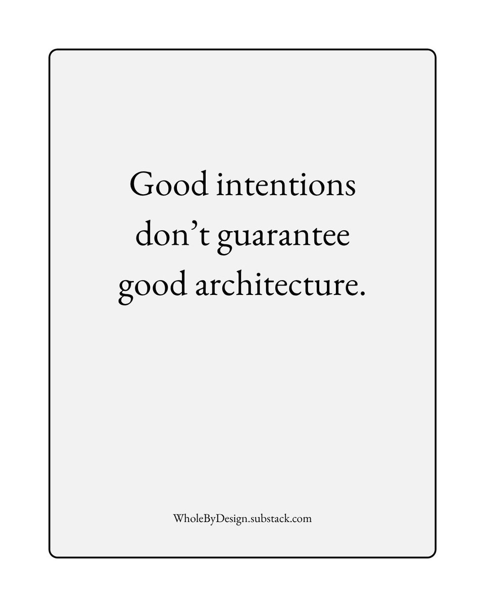 _erictbj's tweet photo. Good intentions don’t guarantee good architecture. That’s where design failures begin. https://t.co/5eXYOBWsuO