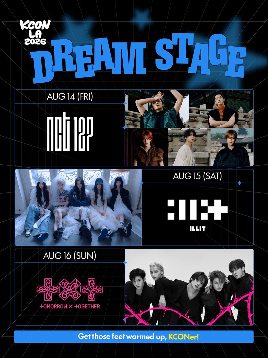 KCON_official's tweet photo. [#KCONLA2026] DREAM STAGE 

Dance with your DREAM ARTIST🌟
DREAM STAGE artists revealed.

🔹AUG 14 (FRI) NCT 127
🔹AUG 15 (SAT) ILLIT
🔹AUG 16 (SUN) TOMORROW X TOGETHER

STAY TUNED FOR DETAILS! 

𝐆𝐄𝐓 𝐘𝐎𝐔𝐑 𝐓𝐈𝐂𝐊𝐄𝐓 𝐍𝐎𝐖!
🎟️ https://t.co/y30IcFdg3t 

🔗Ticket Info 
https://t.co/mkQUpXhTkF

-
KCON LA 2026
AUG 14-16
https://t.co/qiQnsCTiVv Arena, LA Convention Center

Let’s #KCON