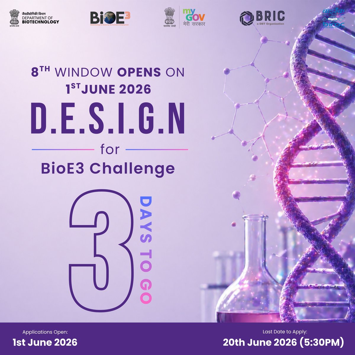 DBTIndia's tweet photo. 🚀 Just 3 Days to Go!

The 8th application window of the D.E.S.I.G.N. for BioE3 Challenge opens on 1st June 2026. 

This is your opportunity to transform innovative ideas into impactful, biotechnology-driven solutions for a sustainable future.

👩‍🎓 Category 1: School Students (Classes VI–XII)
Apply through the MyGov Innovate India Portal:
https://t.co/aEgVxnJxHX

⏳ Applications will remain open for 20 days during each monthly window until October 2026.

📩 For queries: mediacell@dbt.nic.in

#DESIGNforBioE3 #BioE3Challenge #BioE3 #ViksitBharat 

@DrJitendraSingh
@rajesh_gokhale
@BricDbt
@NABI_India @bric_ils @NIPGRsocial @NImmunology
@HydNiab @BRIC_CDFD @DBT_NCCS_Pune @ICGEB
@DBT_inStem @DBT_NBRC @RGCB_Trivandrum @DBT_IBSD @THSTIFaridabad @unescorcb @ICGEBNewDelhi @BIRAC_2012 @IndiaDST @moesgoi @CSIR_IND @CSIR_NIScPR