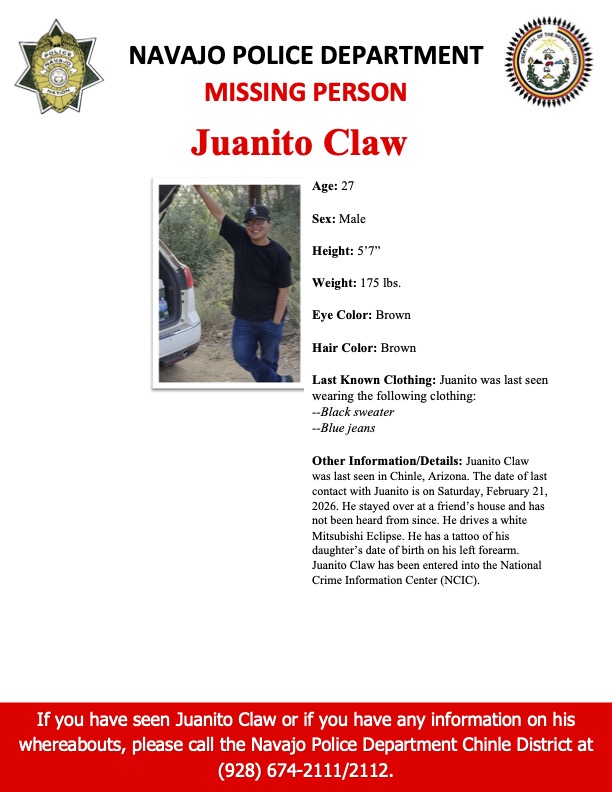 Navajopd's tweet photo. MISSING PERSON-CHINLE DISTRICT 
Juanito Claw, 27, male, 175 lbs. 5'7" Eye: Brown. Hair: Brown. Last seen wearing a black sweater &amp; blue jeans. Last seen in Chinle, AZ. Date of last contact w/ Juanito: 2/21/26. He stayed over at a friend’s house and has not been heard from since. https://t.co/49NDBsdV3M