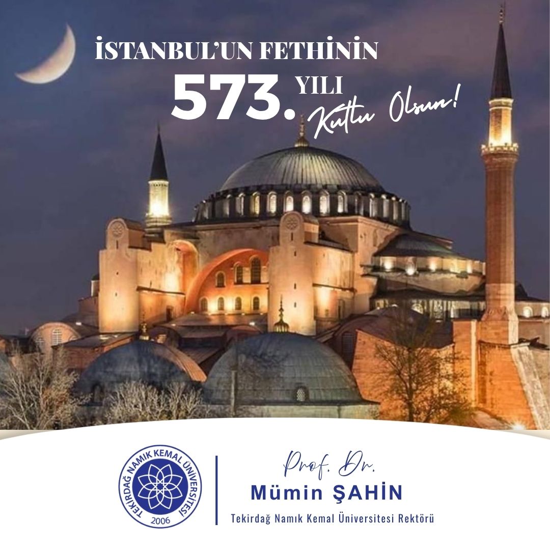 tekirdagnku2006's tweet photo. İstanbul’un Fethi’nin 573. yıl dönümünde; büyük devlet adamı, stratejist ve ilim hamisi, çağ kapatıp çağ açan, Peygamber Efendimizin övgüsüne mazhar olmuş Fatih Sultan Mehmet Han’ı rahmet ve minnetle yâd ediyoruz. İstanbul’un fethinin bizlere bıraktığı en büyük miras; bilgiyle güçlenen bir medeniyet anlayışı, adalet duygusu ve geleceği inşa etme iradesidir. Aziz Milletimizin ve kıymetli gençlerimizin bu kutlu mirasa sahip çıkmalarını ve Türkiye Yüzyılı hedeflerine kararlılıkla yürümelerini temenni ediyorum.

Prof. Dr. Mümin ŞAHİN
Tekirdağ Namık Kemal Üniversitesi Rektörü