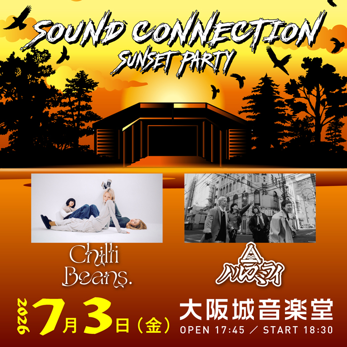 GREENS_staff's tweet photo. 【5/30（土）一般発売！】

SOUND CONNECTION -SUNSET PARTY-

🎪2026年7月3日（金）大阪城音楽堂
🎤Chilli Beans.／ハルカミライ

https://t.co/aflkI38D4Z https://t.co/GGREoNFjRA