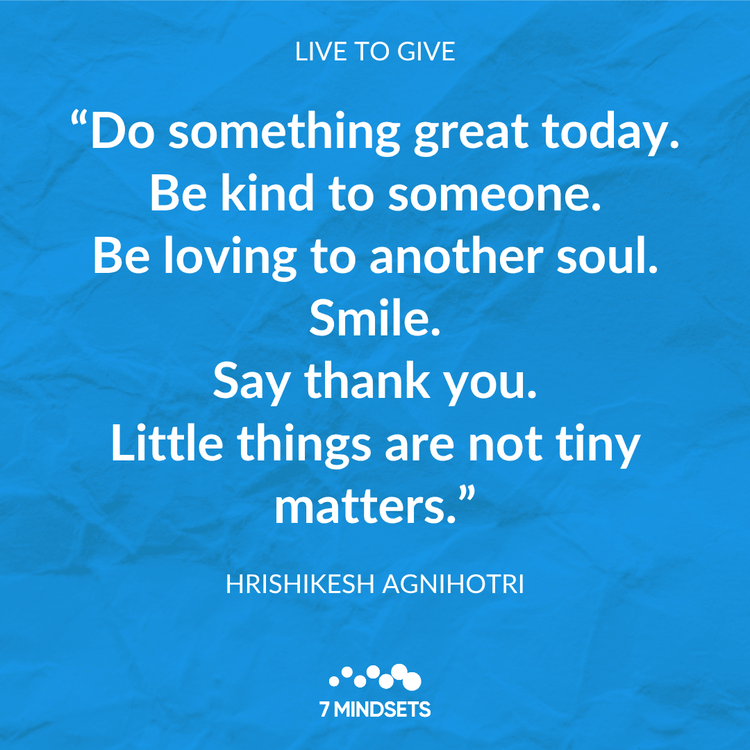 7Mindsets's tweet photo. "Do something great today. Be kind to someone. Be loving to another soul. Smile. Say thank you. Little things are not tiny matters." -  HRISHIKESH AGNIHOTRI #7Mindsets #QOTD #MorningMindset #LiveToGive 🌼 https://t.co/GhrxjBBqOU