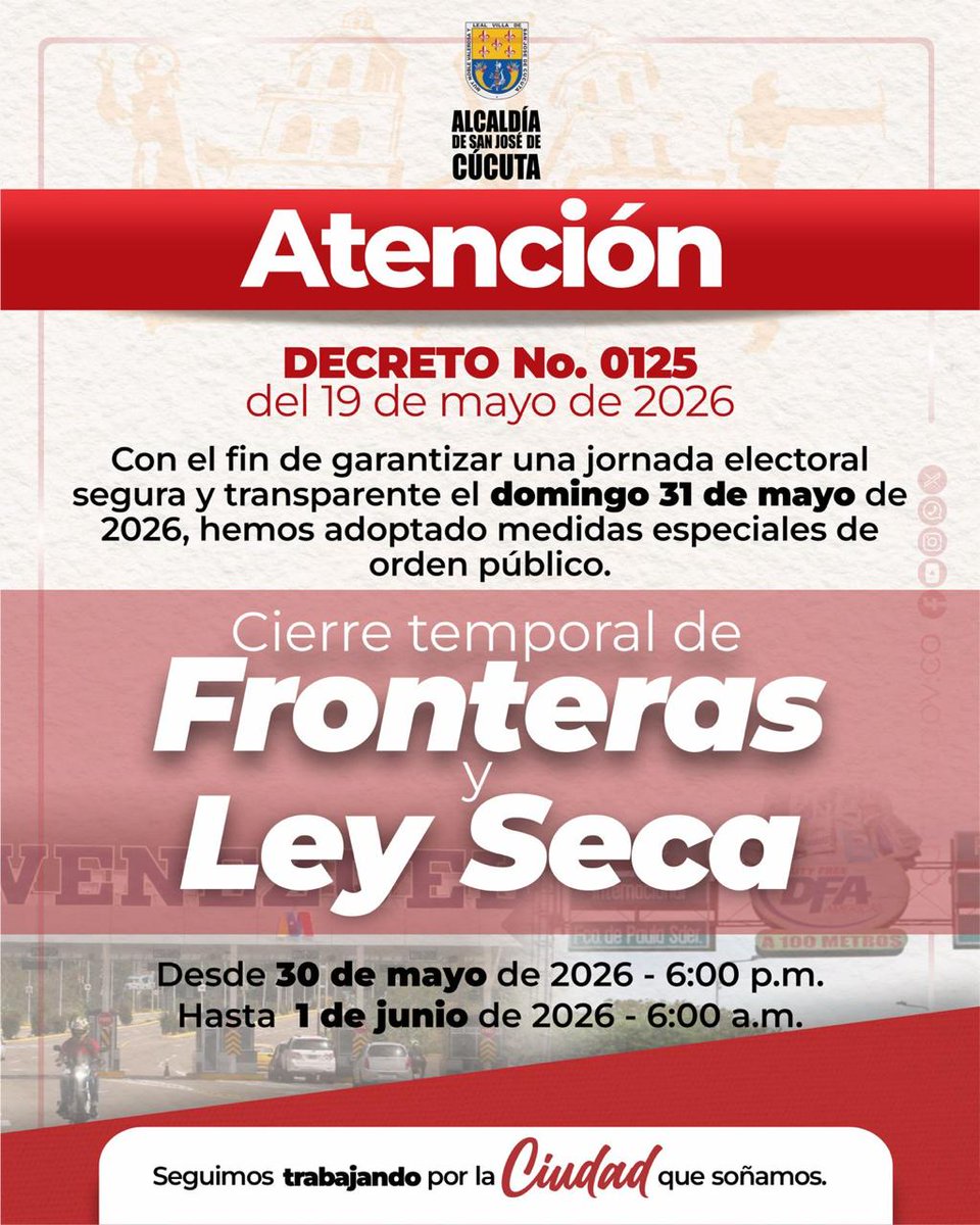 SalgadoLindarte's tweet photo. 🚨 Atención | Estas son algunas de las medidas especiales establecidas por la Alcaldía de San José de Cúcuta mediante el Decreto 0125 del 19 de mayo de 2026, con motivo de la jornada electoral de este domingo 31 de mayo. https://t.co/zOkAe9t4yo