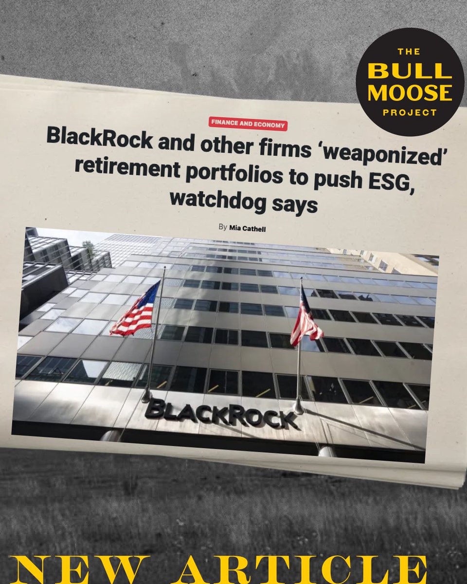 BullMooseProj's tweet photo. “BlackRock, Vanguard, and State Street have effectively turned clients’ retirement accounts into pro-ESG voting power....”

@MiaCathell on our latest report covering how a cartel is weaponizing Americans' retirement portfolios. https://t.co/5t5NQDio2e via @dcexaminer. https://t.co/OLclcRbZKV