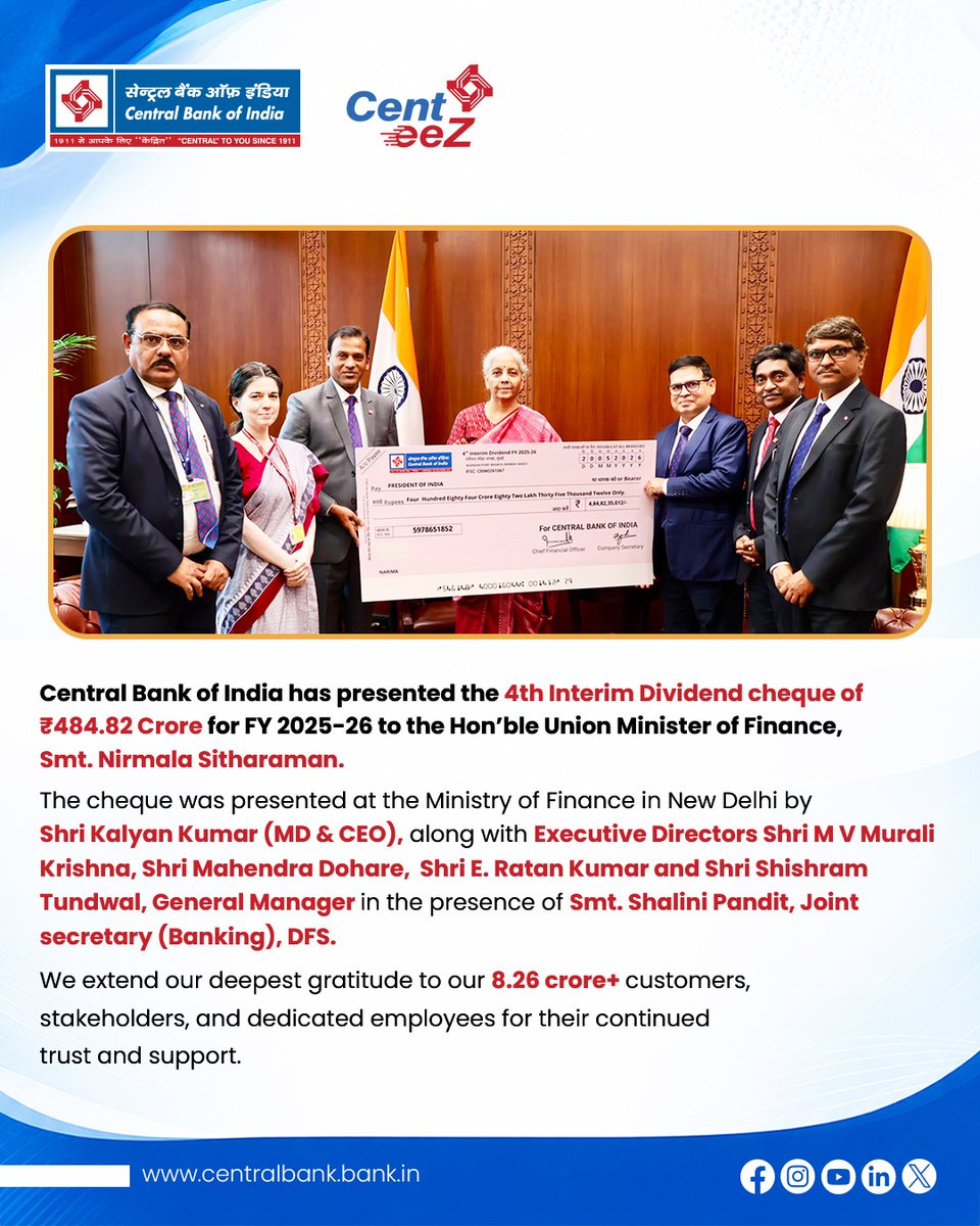 centralbank_in's tweet photo. Central Bank of India has presented the 4th Interim Dividend cheque of ₹484.82 Crore for FY 2025-26 to the Hon’ble Union Minister of Finance, Smt. Nirmala Sitharaman.  

The cheque was presented at the Ministry of Finance in New Delhi by Shri Kalyan Kumar (MD & CEO), along with Executive Directors Shri M V Murali Krishna, Shri Mahendra Dohare,  Shri E. Ratan Kumar and Shri Shishram Tundwal, General Manager in the presence of Smt. Shalini Pandit, Joint secretary (Banking), DFS.

We extend our deepest gratitude to our 8.26 crore+ customers, stakeholders, and dedicated employees for their continued trust and support.

#CentralBankOfIndia #CentralToYouSince1911

@nsitharamanoffc