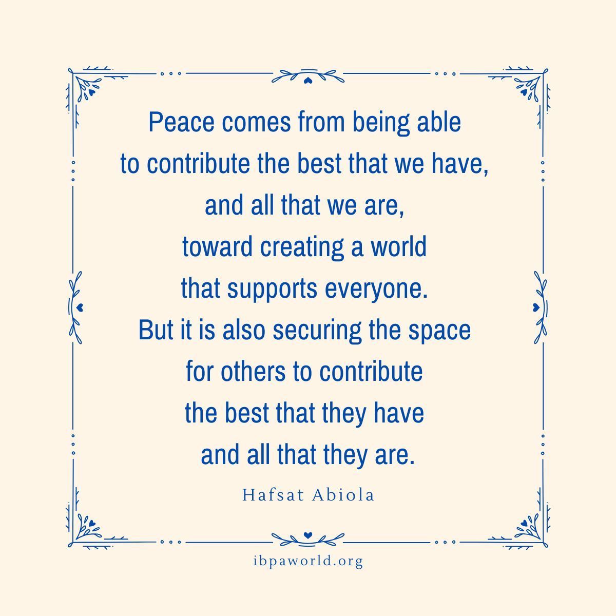 ibpaworld's tweet photo. "Peace is what we build together every day. It isn't a distant goal; it's active, urgent and inclusive. #Peace is the presence of #justice, #dignity, #opportunity and safety, shared by everyone, and begins with our daily choices." Via the United Nations: https://t.co/V1eTgpX8C3. https://t.co/eSWkk802qv