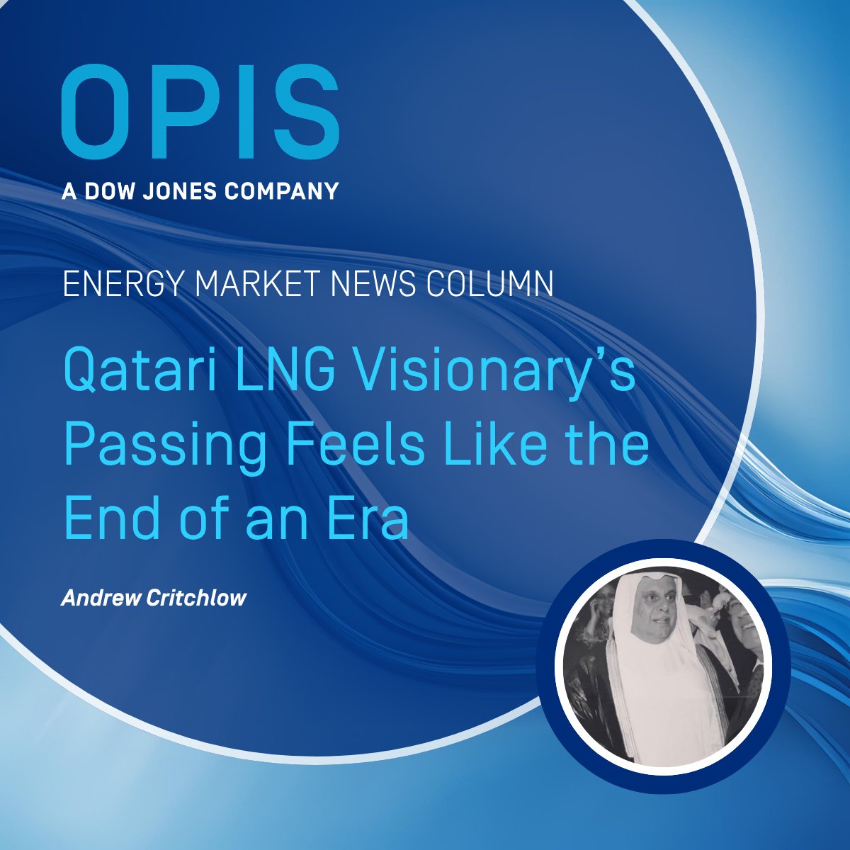 OPIS's tweet photo. The passing of #Qatari energy visionary Abdullah bin Hamad Al-Attiyah marks the end of an era. @baldersdale reflects on the legacy of the man who rewrote the rules of the global #LNG market: https://t.co/vjmjJiQaBB https://t.co/A5mtacG3LY