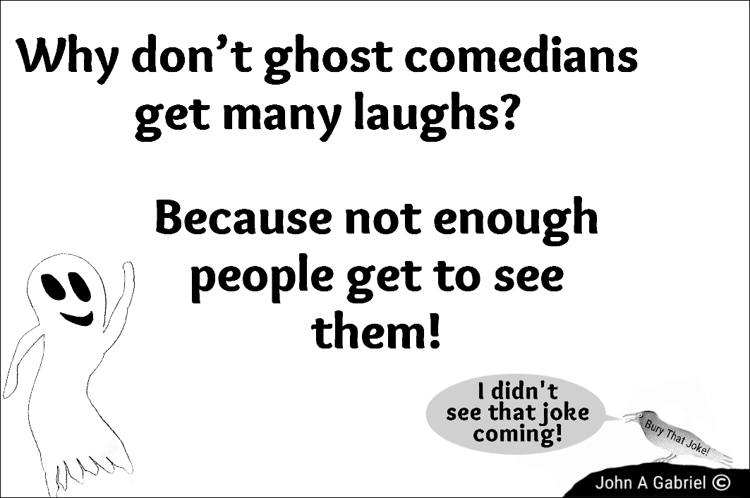 BuryThatJoke's tweet photo. Why don’t ghost comedians get many laughs! John Gabriel #comedian #comedy #jokes #funny #laughing #ghost #humor https://t.co/WYVTJWoxmV