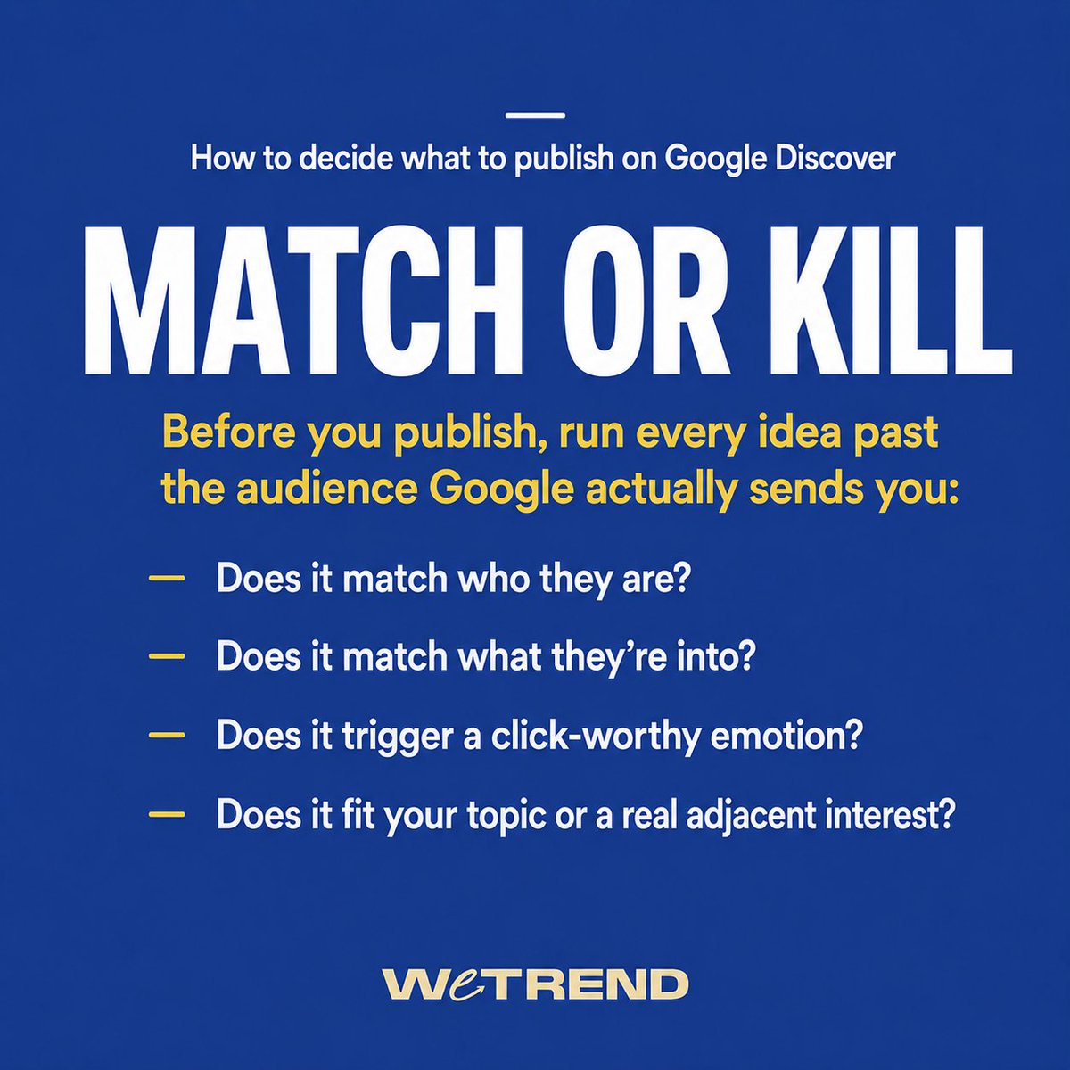 GuilhemChauvin's tweet photo. Tired of gambling on which article will go viral on Discover?

Here's one simple rule: match or kill.

Every article idea either matches your audience, or you don't publish it. No "let's try it anyway". No "it's interesting, so why not".

Sounds harsh. It's actually the most liberating rule in Discover.

It rests on one thing: knowing who Google actually sends to your site. Not who you think you write for, who actually reads you.

Once you know that, every idea runs through four questions:

- Does it match who they actually are (age, country, gender)?

- Does it match what they're into (their real interests, often broader than your niche)?

- Does it trigger one of the emotions that make them click?

- Does it fit your core topic, or a genuine adjacent interest?

Can't say yes to at least 3 out of 4? Don't write it. Or reframe it until it fits.

Most editorial teams work on "is this interesting? is this on-brand?" That's not enough. Discover doesn't care about your brand criteria. It cares whether your readers engage.

The pushback is always the same: "this feels constraining, we want to write what interests us."

Here's the reframe:

Writing for the audience Google sends you isn't selling out. It's serving the readers you actually have, instead of the ones you imagine.

Quality is defined by your readers, not by your newsroom.

One nuance, and it matters most when you're starting out. Before you know your audience, you have to find it. So keep a deliberate share of your output, say 20%, as test articles: different angles, different topics, watching how the feed reacts. That's how you build the audience picture the rule depends on. Once the data is clear, match or kill takes over.

Most publishers resist this rule. The ones who accept it watch their Discover traffic climb.

Where do you stand: match or kill, or trust your gut?