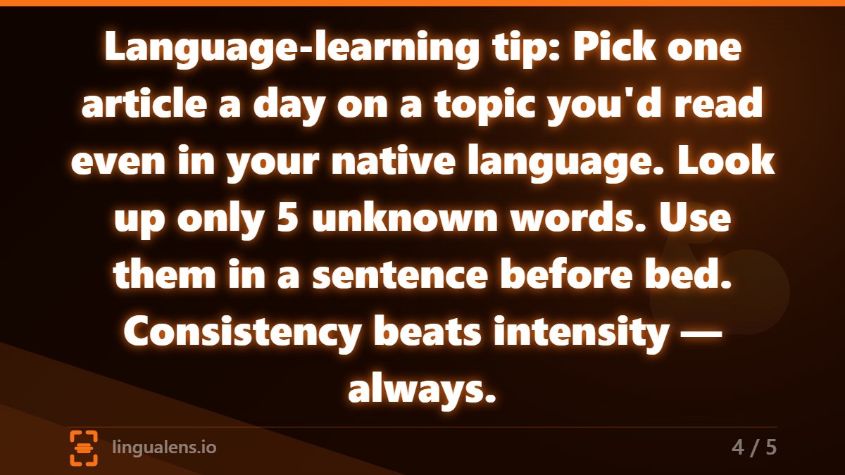 Lingualens_io's tweet photo. Pro tip: Pick ONE article a day on something you'd read even in your native language. Look up only 5 unknown words. Use them in a sentence before bed. Consistency beats intensity - every single time. 

#vocabulary #EnglishTips #LearnEnglish https://t.co/YosGBywXig