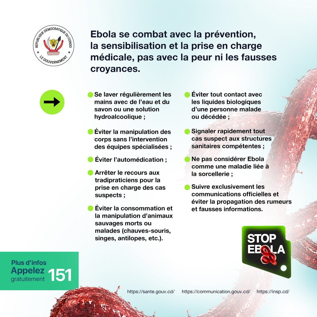 MinSanteRDC's tweet photo. Vaincre définitivement le virus Ebola repose sur la stricte mise en œuvre des mesures barrières telles que : Le lavage régulier des mains, éviter les contacts physiques, bien cuire la viande et d'autres aliments, signaler automatiquement dans les centres de traitement d'Ebola le malade ou la personne susceptible d’atteindre le virus, etc…

Évitez toutes pratiques ou médecines dites "traditionnelles" qui peuvent mettre en danger les malade ou personnes susceptibles d'atteindre le virus.

Les personnes habitant dans les zones touchées doivent impérativement se rendre dans les centres de traitement d'Ebola ou appeler le 151.

#Ituri #StopEbola
#GuideDePrévention
#BonnesPratiques #RDC