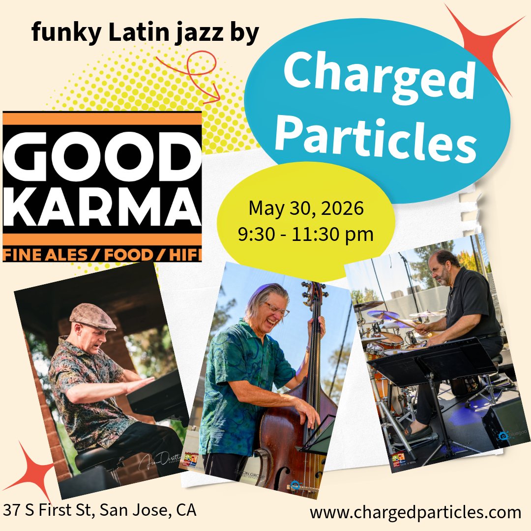 chargedpart's tweet photo. SAN JOSE: Catch the funky Latin jazz sounds of Charged Particles at Good Karma TOMORROW (5/30), 9:30–11:30 PM! Reviewers call them “an enormously talented trio” with “musical artistry at its best.” Plus: “Fantastic vibe!” &amp; “Super delicious!” food. https://t.co/4mTuG8OcFo