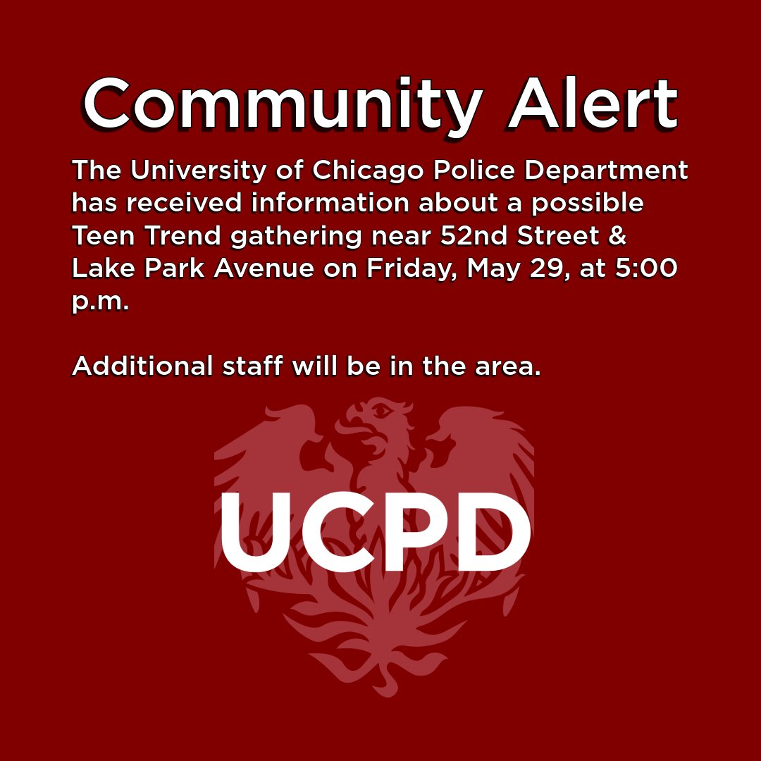 UChicagoSafe's tweet photo. UCPD has received information about a possible Teen Trend gathering near 52nd Street &amp; Lake Park Avenue on Friday, May 29, at 5 p.m. Additional staff will be in the area. https://t.co/28cV0AKFZa