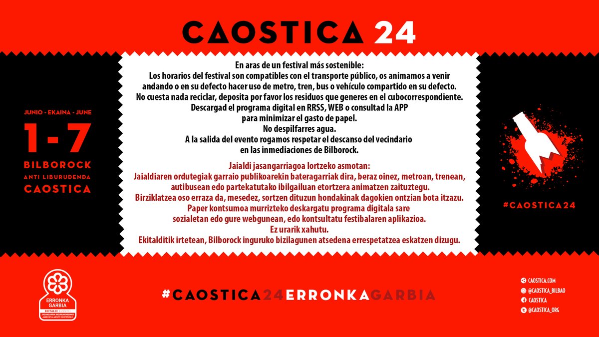 caostica_org's tweet photo. En aras de un festival más sostenible:

Los horarios del festival son compatibles con el transporte público, os animamos a venir andando o hacer uso de metro, tren, bus o vehículo compartido en su defecto. 

No cuesta nada reciclar, deposita por favor los residuos que generes en el cubo correspondiente.

Descargad el programa digital en RRSS, WEB o consultad la APP para minimizar el gasto de papel.

No despilfarres agua.

A la salida del evento rogamos respetar el descanso del vecindario en las inmediaciones de @Bilborockbilbao.   

Jaialdi jasangarriagoa lortzeko asmotan:

Jaialdiaren ordutegiak garraio publikoarekin bateragarriak dira, beraz oinez, metroan, trenean, autibusean edo partekatutako ibilgailuan etortzera animatzen zaituztegu.

Birziklatzea oso erraza da, mesedez, sortzen dituzun hondakinak dagokien ontzian bota itzazu.

Paper kontsumoa murrizteko deskargatu programa digitala sare sozialetan edo gure webgunean, edo kontsultatu festibalaren aplikazioa.

Ez urarik xahutu.

Ekitalditik irtetean, Bilborock inguruko bizilagunen atsedena errespetatzea eskatzen dizugu.

#Caostica24 #ErronkaGarbia