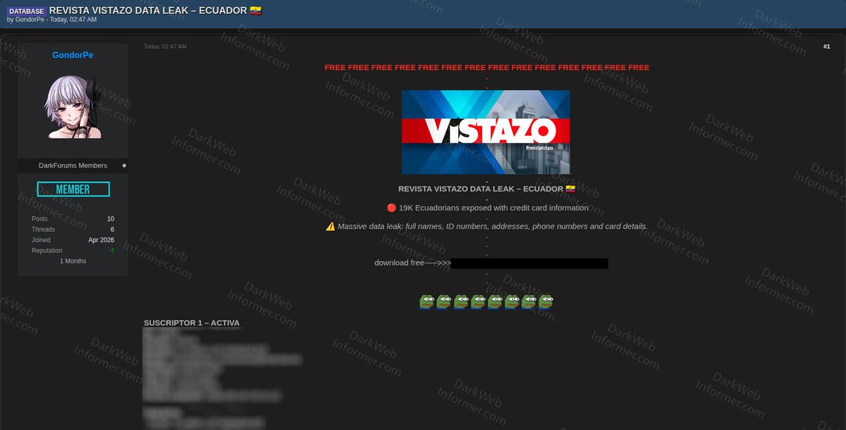 DarkWebInformer's tweet photo. 🚨🇪🇨 Revista Vistazo allegedly targeted in data leak exposing credit card info

A threat actor on an underground forum is claiming to have leaked a dataset allegedly originating from Revista Vistazo, an Ecuadorian magazine and media organization. The actor is releasing the data for free.

The actor claims the leak exposes roughly 19K Ecuadorians, including subscriber and payment card information.

𝗪𝗵𝗮𝘁'𝘀 𝗮𝗹𝗹𝗲𝗴𝗲𝗱𝗹𝘆 𝗲𝘅𝗽𝗼𝘀𝗲𝗱:

• Full names
• ID numbers (Cédula / CI-Ecuador)
• Email addresses
• Phone numbers
• Shipping addresses
• Credit card details (cardholder, partial number, type, expiration)
• Subscription plan and payment data

𝗗𝗲𝘁𝗮𝗶𝗹𝘀:

𝗧𝗮𝗿𝗴𝗲𝘁: Revista Vistazo
𝗖𝗼𝘂𝗻𝘁𝗿𝘆: Ecuador 🇪🇨
𝗦𝗲𝗰𝘁𝗼𝗿: Media / Publishing
𝗔𝗰𝘁𝗼𝗿: GondorPe
𝗖𝗹𝗮𝗶𝗺: Data leak with credit card information
𝗘𝘅𝗽𝗼𝘀𝘂𝗿𝗲: ~19K records
𝗣𝗿𝗶𝗰𝗲: Free
𝗢𝗯𝘀𝗲𝗿𝘃𝗲𝗱: May 29, 2026

💥 Stop guessing what's redacted. Paid subscribers see everything: https://t.co/281Qjc6p2J