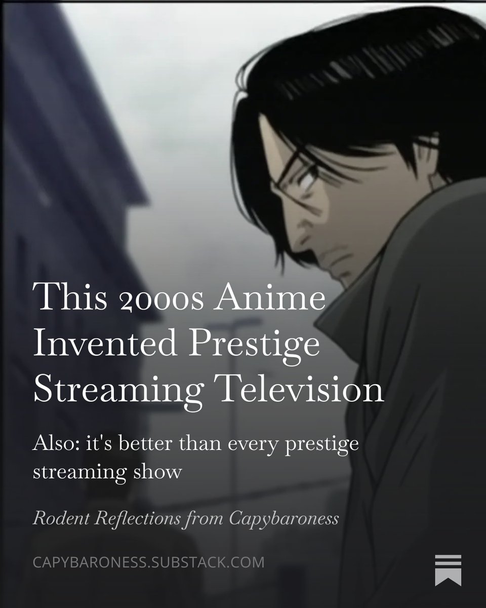 capybaroness's tweet photo. wrote about the 2004 anime Monster and how it both invented the modern prestige streaming formula and outdid every single show in the same mold. i also disclosed how it inspired me to take part in the stupidest creative project of all time. https://t.co/XE3dVizTD7 https://t.co/lZMZHZtJxs