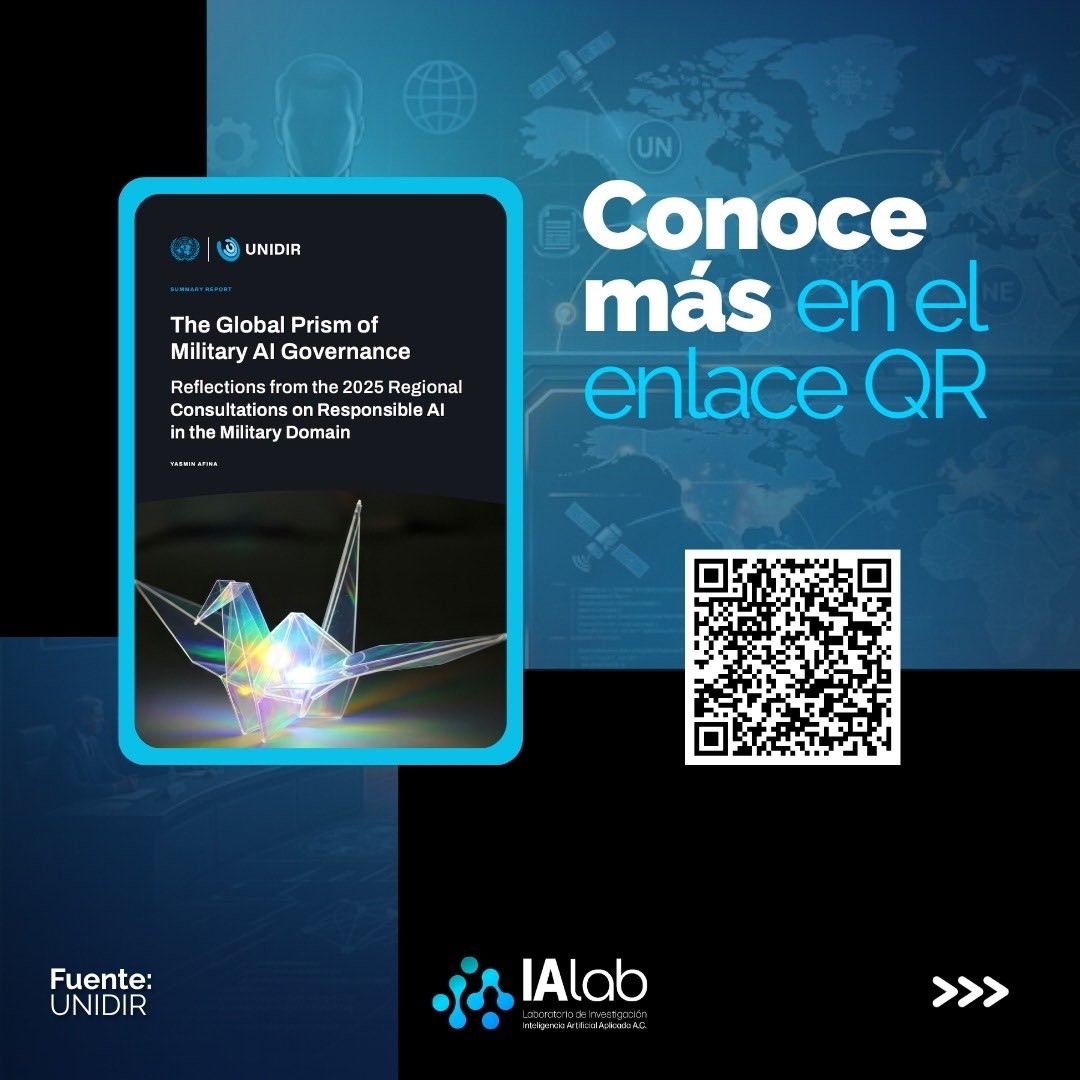IALaboratory's tweet photo. 🌐La inteligencia artificial también comienza a transformar el ámbito de la seguridad y la defensa internacional.

El informe The Global Prism of Military AI Governance de @UNIDIR analiza cómo distintos países y regiones abordan el debate sobre regulación, supervisión humana y uso responsable de IA militar rumbo a REAIM 2026.

El documento refleja que la discusión sobre inteligencia artificial ya involucra temas de seguridad internacional, cooperación entre Estados y responsabilidad en el uso de sistemas autónomos.

Conoce más.
🔗 https://t.co/r8spSjaK5E

#IALab #IA #GobernanzaGlobal #SeguridadInternacional #Tecnología