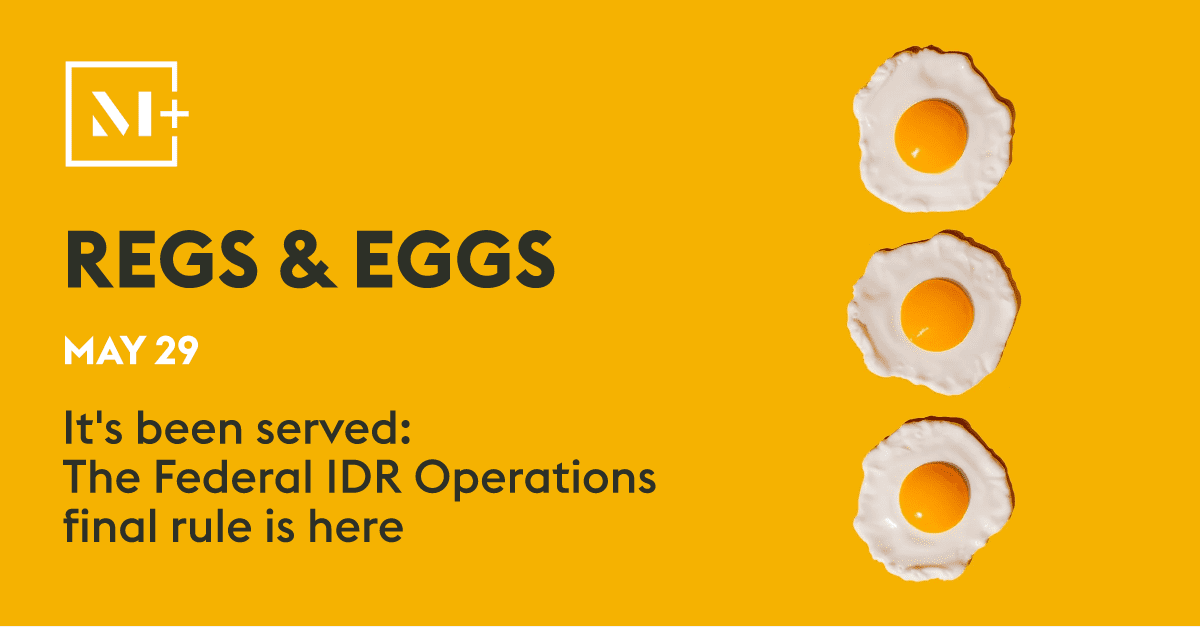 McDermottPlus's tweet photo. In a special Friday edition of Regs &amp; Eggs, we break down the Federal IDR Operations final rule, including changes to eligibility determinations, open negotiations, batching requirements, administrative fees, and implementation timelines. 👉 https://t.co/9XhsxzyKUl https://t.co/8YDvYpTHfH