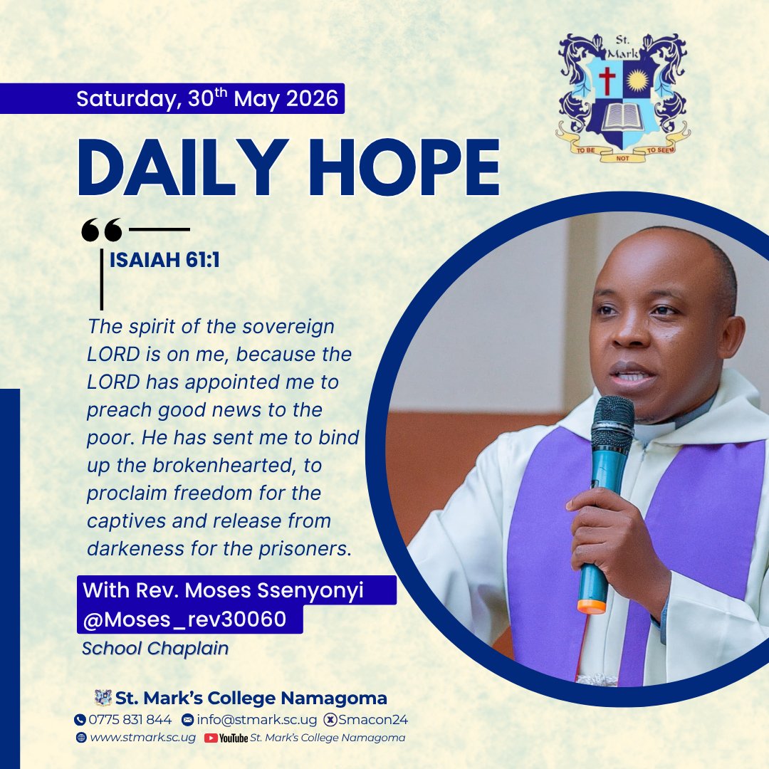 Smacon24's tweet photo. DAILY HOPE: Saturday, 30th May 2026

Scripture: Isaiah 61:1 Messenger: Rev. Moses Ssenyonyi (School Chaplain)
"He has sent me to bind up the brokenhearted, to proclaim freedom for the captives and release from darkness for the prisoners."

Let the sovereign Lord use you as an instrument of His peace and good news today. Stay blessed!
🌐 https://t.co/PxXt4iEkt8
#Smacon