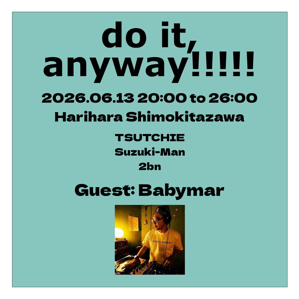 tsutchie's tweet photo. 2026.06.13
do it, anyway!!!!!
今回のゲストはマーちゃんことBabymarをお迎えいたします。
楽しい夜になる事間違いなし！
是非ともチェックを〜！！！ https://t.co/BrKnJi4wSg