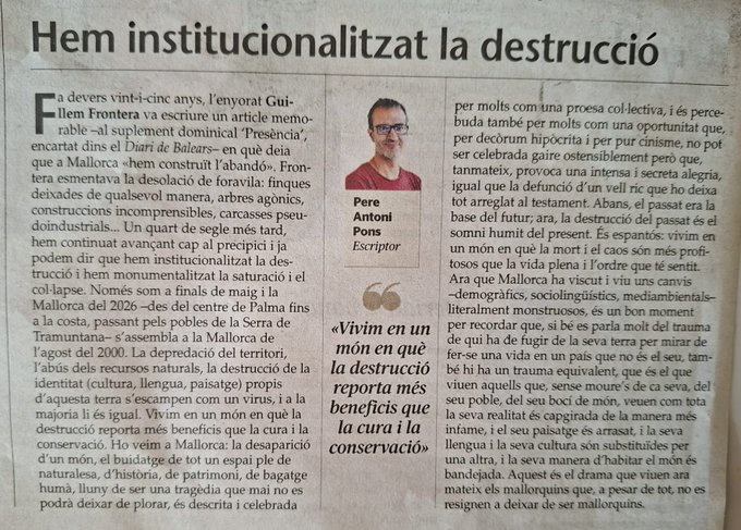PonsPereAntoni's tweet photo. Vivim en un món en què la destrucció reporta més beneficis que la cura i la conservació. Ho veim arreu, i també a Mallorca. Abans, el passat era la base del futur; ara, la destrucció del passat és el somni humit del present. https://t.co/voQmL3rXci