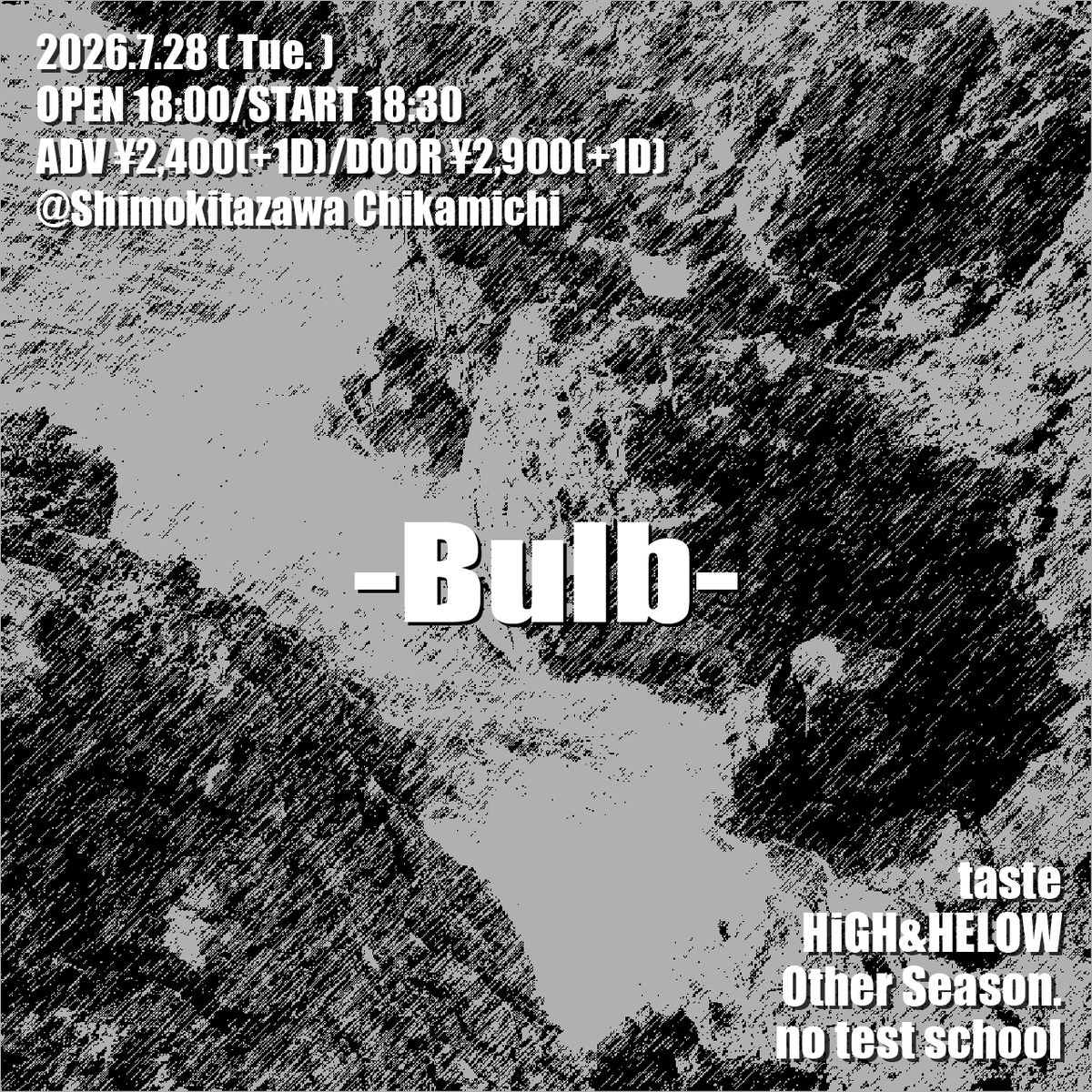 chikamichi_otem's tweet photo. 💫イベント解禁💫

2026年7月28日(火)
『Bulb』

@下北沢近道
OPEN18:00／START18:30

taste @bandtaste2025 
no test school @no_test_school 
Other Season. @OtherSeasonband 
HiGH&amp;HELOW
https://t.co/2MFg4y807v

🎫https://t.co/62hlTqlc8G https://t.co/TLvNqAqScL