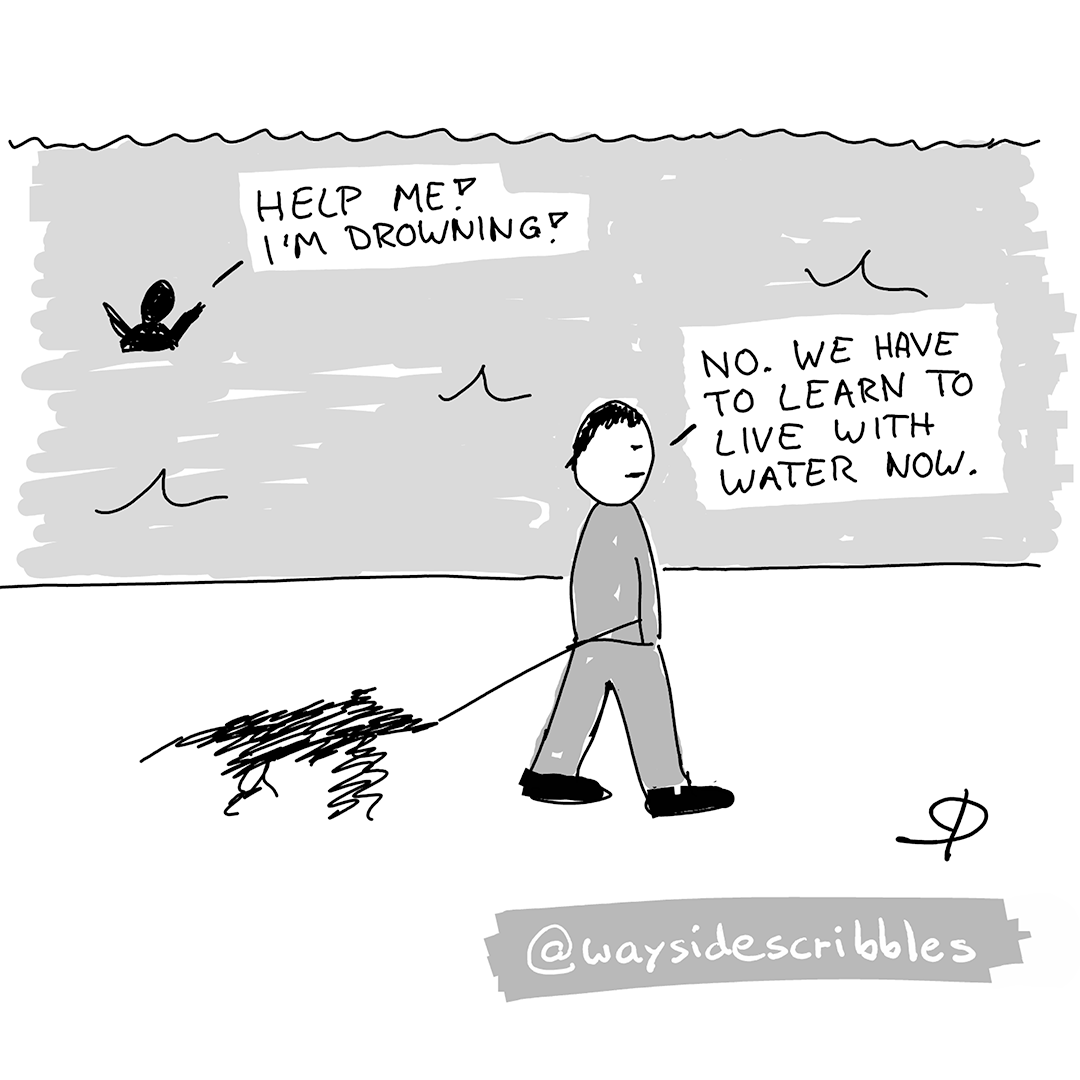 waysidescribble's tweet photo. – Help me! I'm drowning!
– No. We have to learn to live with water now. 

#longcovid #postcovid #ableism #satire https://t.co/DzNBO8YfdR